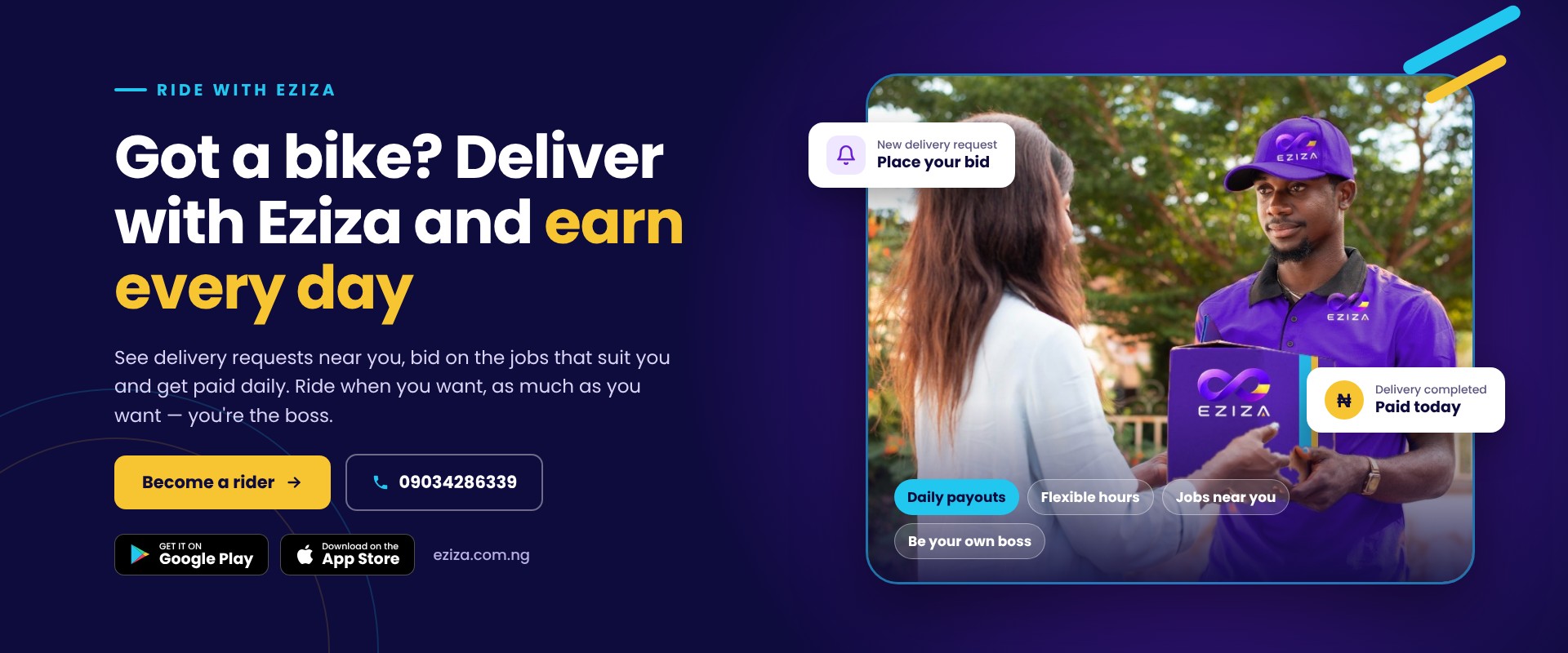 Ride with Eziza. Got a bike? Deliver with Eziza and earn every day. See delivery requests near you, bid on the jobs that suit you, and get paid daily.