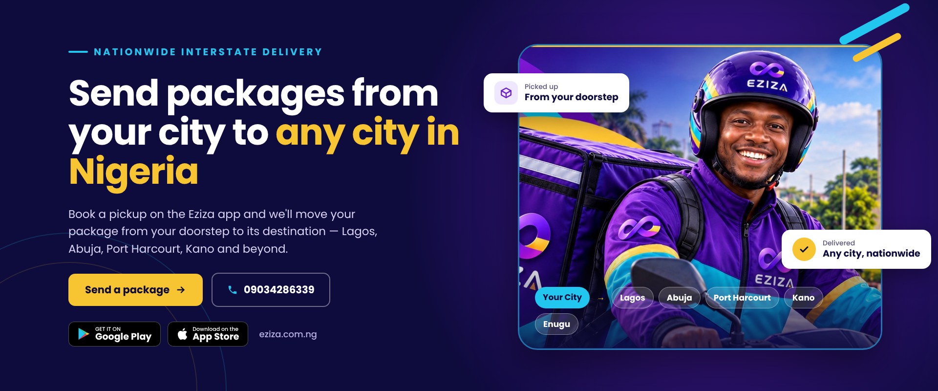 Nationwide interstate delivery. Send packages from your city to any city in Nigeria. Book a pickup on the Eziza app and we'll move your package from your doorstep to its destination -- Lagos, Abuja, Port Harcourt, Kano and beyond.